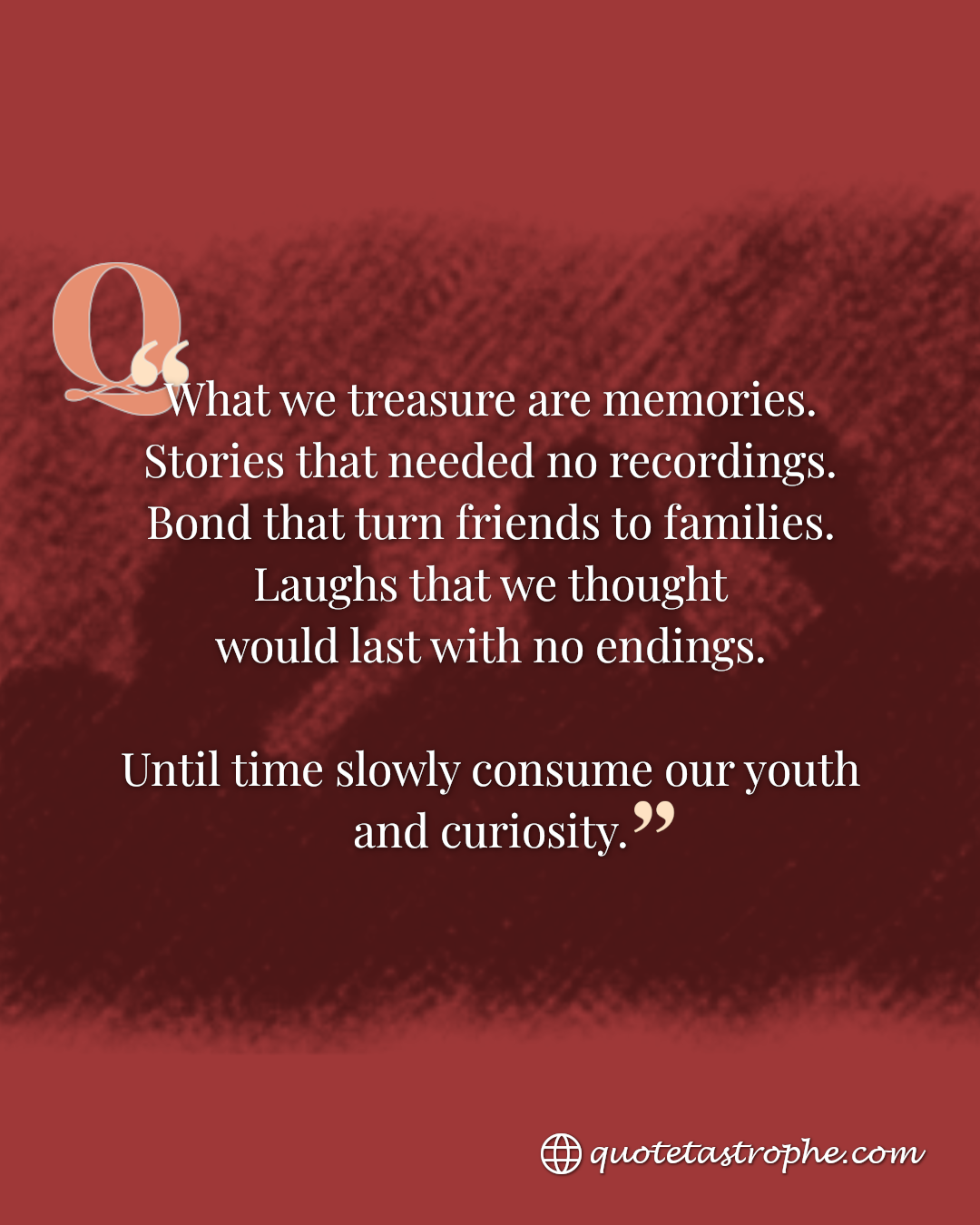 What We Treasure are Stories that Needed No Recordings