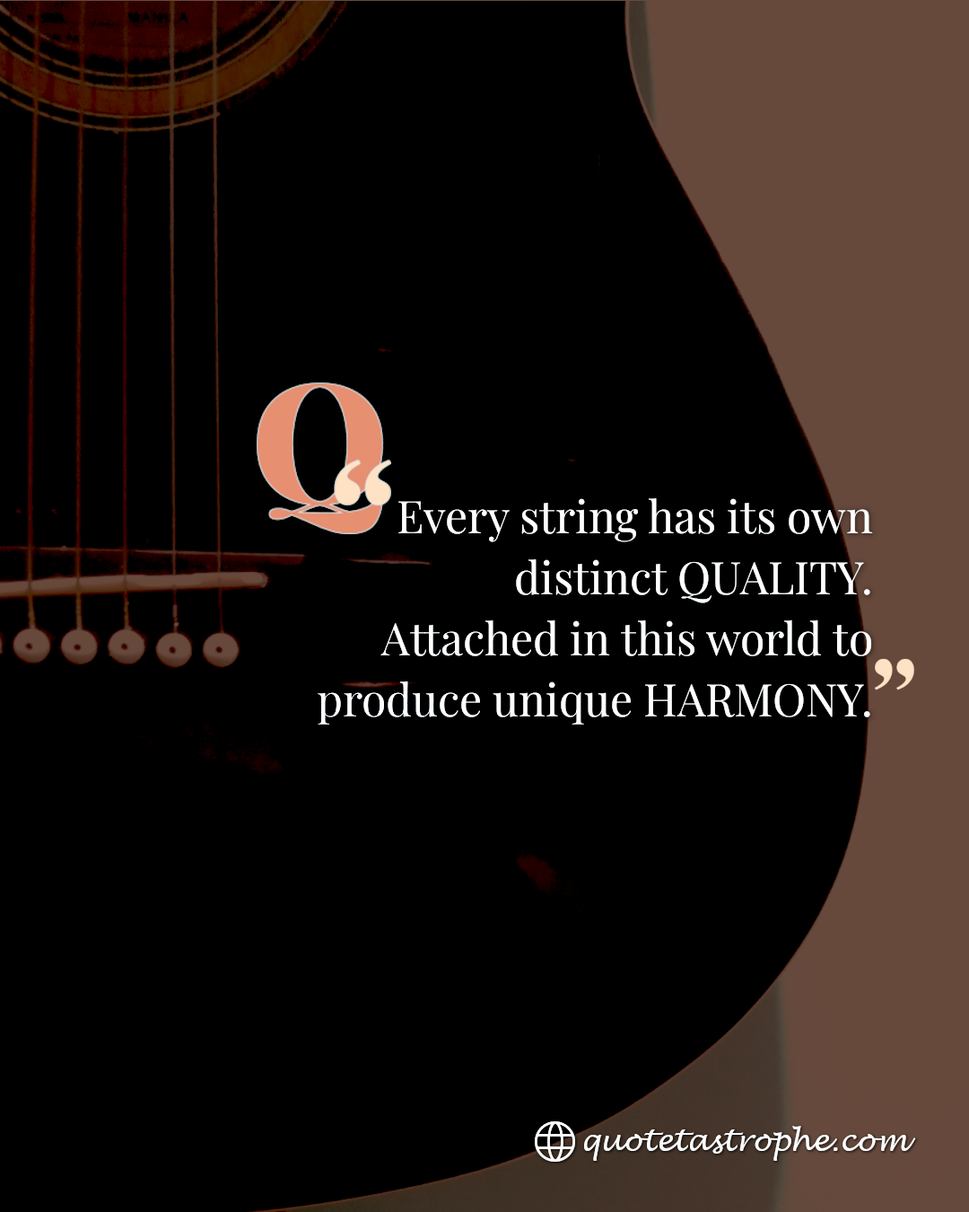Every String Has Its Own Distinct Quality & Uniqueness